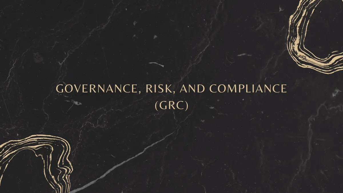 Governance, Risk, and Compliance (GRC)