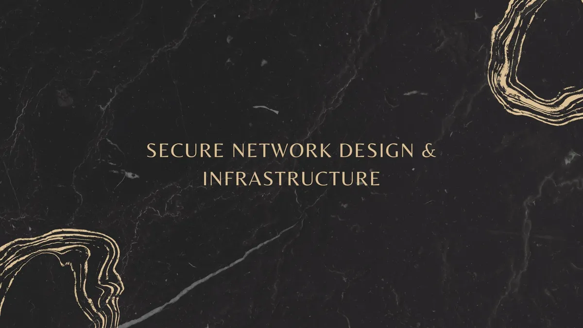 Secure Network Design & Infrastructure